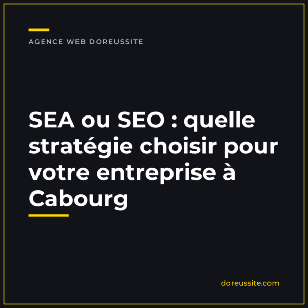 banniere-sea-cabourg SEA ou SEO : quelle stratégie choisir pour votre entreprise à Cabourg — article du blog de l'agence web Doreussite